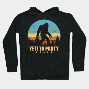 Yeti to Party Shirt - Funny Sasquatch Gifts Hoodie